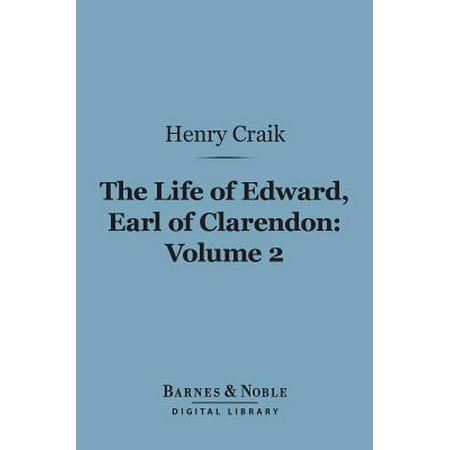 The Life of Edward, Earl of Clarendon, Volume 2 (Barnes & Noble Digital Library) -