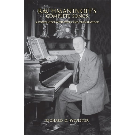 Rachmaninoff's Complete Songs: A Companion With Texts and Translations