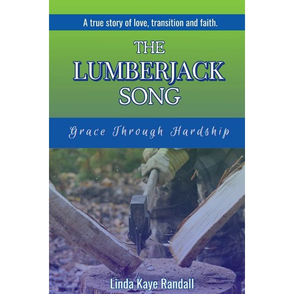 The Lumberjack Song: Grace Through Hardship, (Paperback)
