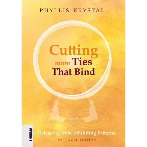 Cutting more Ties That Bind: Releasing from Inhibiting Patterns - Extended Edition, (Paperback)