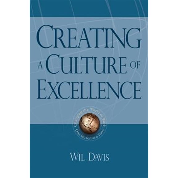 Pre-Owned Creating a Culture of Excellence: Changing the World of Work One Person at a Time (Paperback)