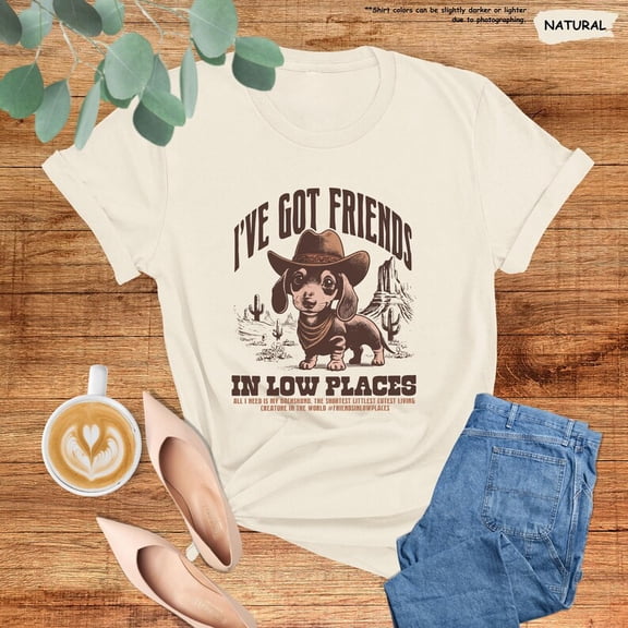 Sam Soft I've Got Friends In Low Places Shirt, Dachshund Tee, Western Dog Gifts, Animal Lover Shirt, Dachshund Owner Tshirt, Dachshund Shirt