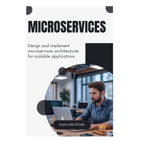 Microservices: Design and implement microservices architectures for scalable applications (Paperback)