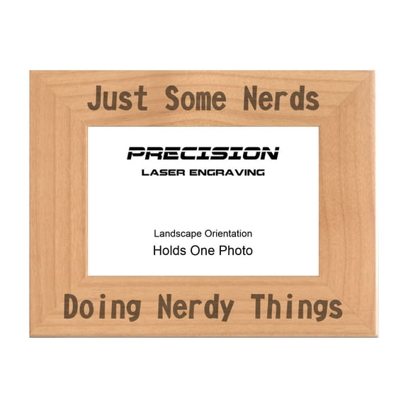 PrecisionNC Geeky Gifts Just Some Nerds Doing Nerdy Things Engraved Natural Wood Picture Frame 4x6 Landscape