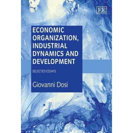 Economic Organization Industrial Dynamics and Development: Selected Essays (Hardcover) by Professor Giovanni Dosi