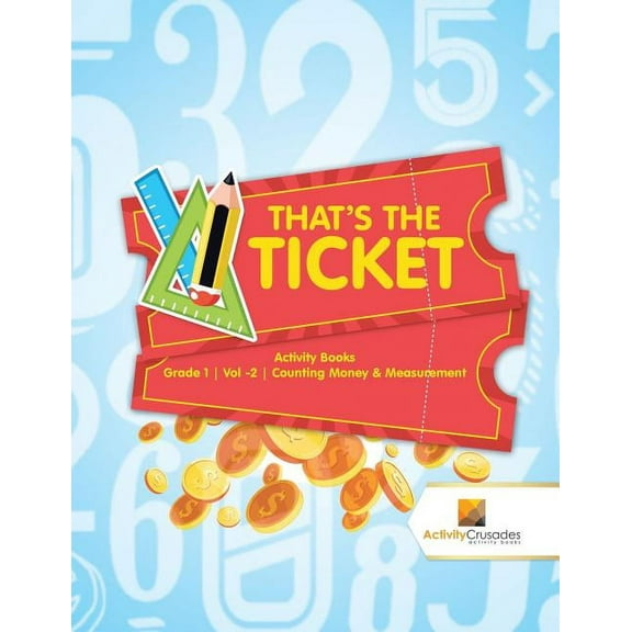 That's the Ticket: Activity Books Grade 1 Vol -2 Counting Money & Measurement, (Paperback)