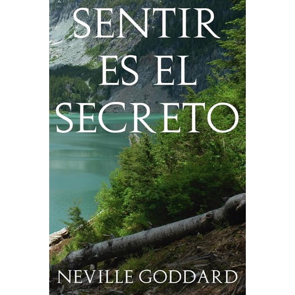 Sentir es el secreto/ Feeling is the secret