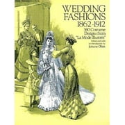 Wedding Fashions, 1862-1912 : 380 Costume Designs from La Mode Illustree [Paperback - Used]