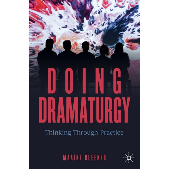 New Dramaturgies Doing Dramaturgy: Thinking Through Practice, (Paperback)