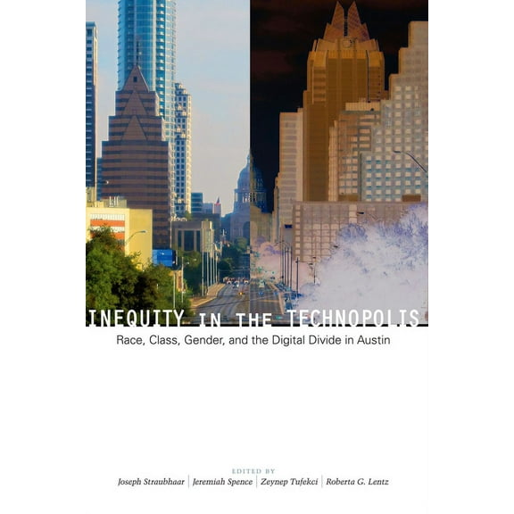 Inequity in the Technopolis: Race, Class, Gender, and the Digital Divide in Austin, (Paperback)