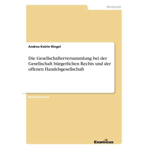Die Gesellschafterversammlung bei der Gesellschaft bÃ¼rgerlichen Rechts und der offenen Handelsgesellschaft, (Paperback)