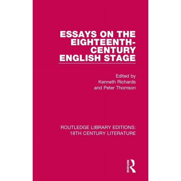 Routledge Library Editions: 18th Century Essays on the Eighteenth-Century English Stage, (Paperback)