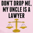 thumbnail image 2 of CafePress - Dont Drop Me My Uncle Is A Lawyer Body Suit - Baby Light Bodysuit, Size Newborn - 24 Months, 2 of 4