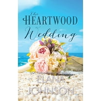 Carter's Cove Beach Romance The Heartwood Wedding: A Heartwood Sisters Novel, Book 4, (Paperback)