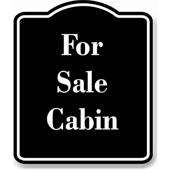 For Sale Cabin BLACK Aluminum Composite Sign 15''x18''