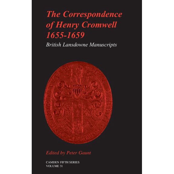 Camden Fifth The Correspondence of Henry Cromwell, 1655-1659, Book 31, (Hardcover)