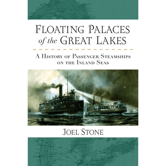 Floating Palaces of the Great Lakes: A History of Passenger Steamships on the Inland Seas, (Paperback)