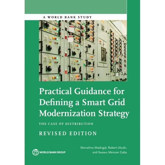 World Bank Studies Practical Guidance for Defining a Smart Grid Modernization Strategy: The Case of Distribution (Revised Edition), (Paperback)