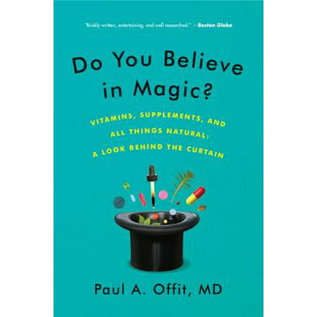Do You Believe in Magic? : Vitamins, Supplements, and All Things Natural: A Look Behind the