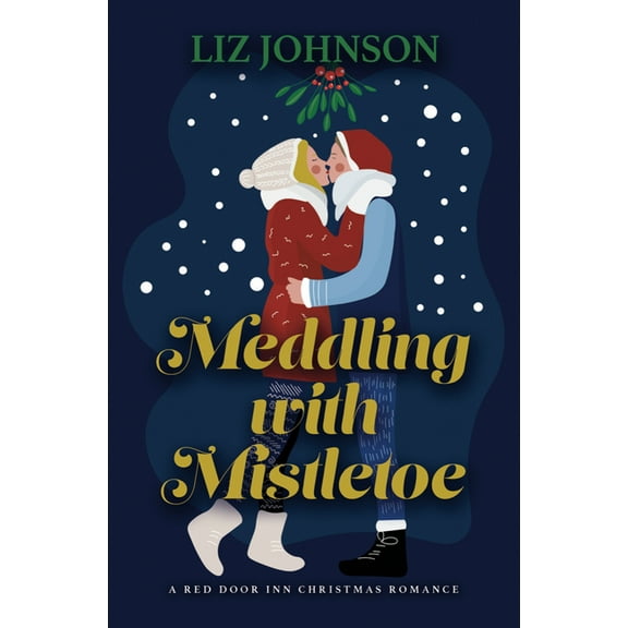 Meddling with Mistletoe: A Red Door Inn Christmas Romance, (Hardcover)