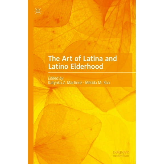 The Art of Latina and Latino Elderhood, (Paperback)