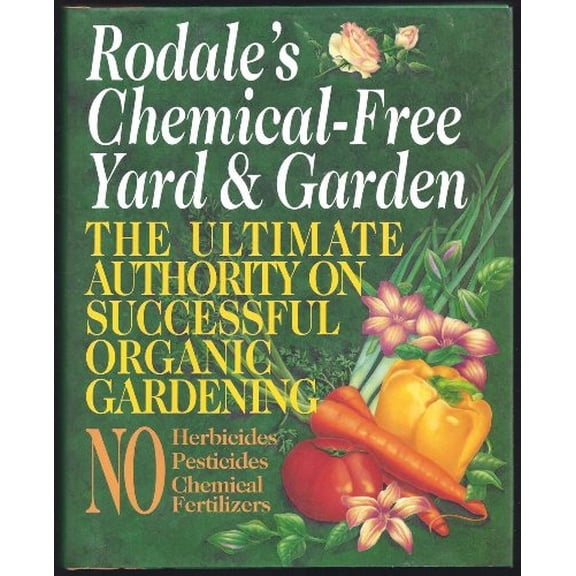 Pre-Owned Rodale's Chemical-Free Yard & Garden (Hardcover) 051712243X 9780517122433