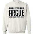thumbnail image 2 of OXI Crewneck Sweatshirt - I Never Argue, Basic Casual Sweatshirts for Men's and Women Fleece Sweatshirt Long Sleeve - White Small, 2 of 2