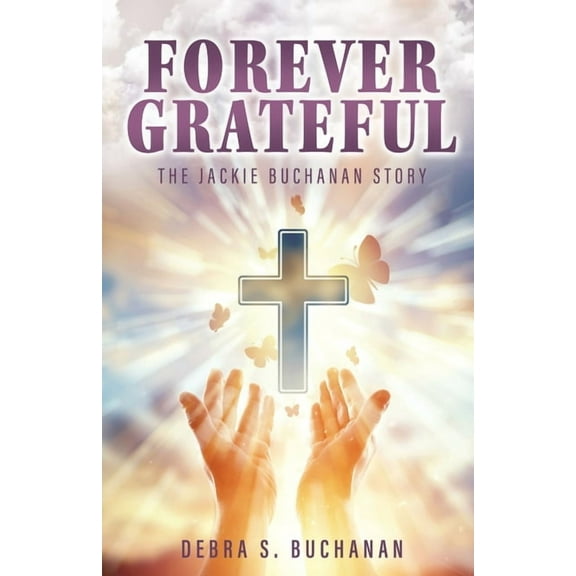 Forever Grateful: The Jackie Buchanan Story, (Paperback)