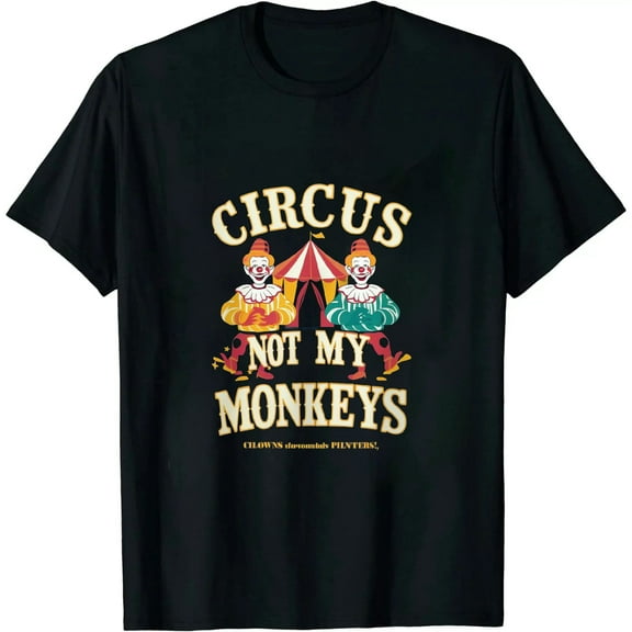 Acheng Funny Not My Circus Not My Monkeys But I Know All The Clowns T-Shirt Black