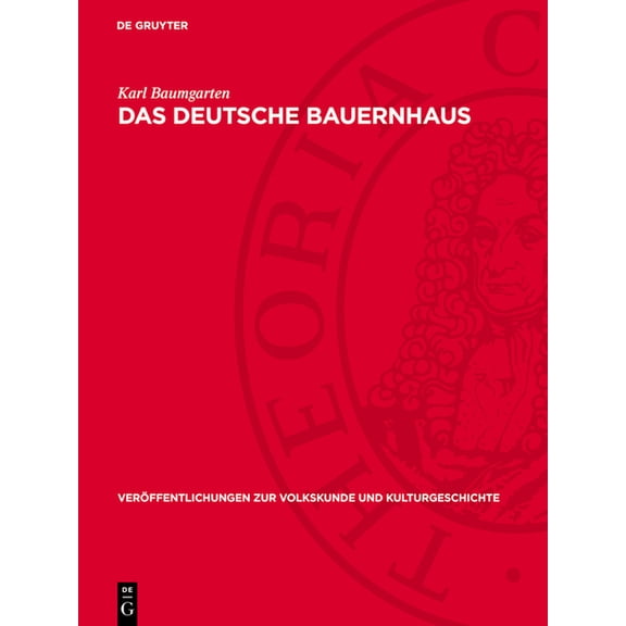 Veröffentlichungen Zur Volkskunde Und Ku Das Deutsche Bauernhaus: Eine Einführung in Seine Geschichte Vom 9. Bis Zum 19. Jahrhundert, Book 63, (Hardcover)