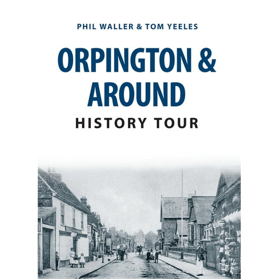 History Tour: Orpington & Around History Tour (Paperback)