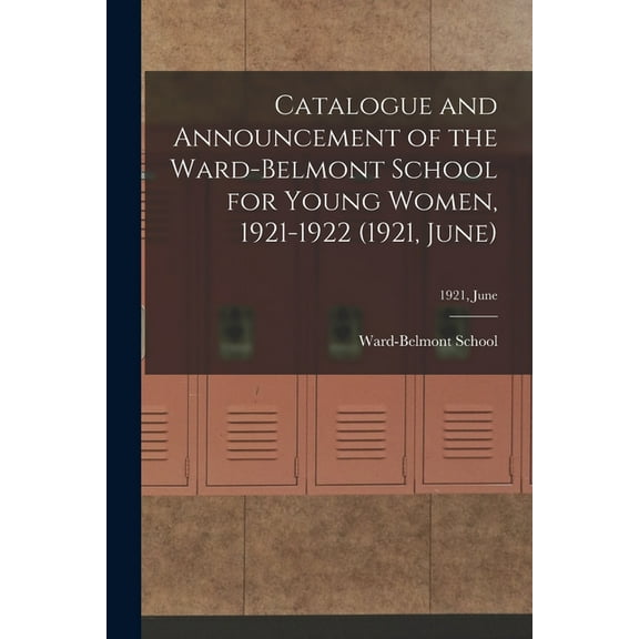 Catalogue and Announcement of the Ward-Belmont School for Young Women, 1921-1922 (1921, June); 1921, June, (Paperback)