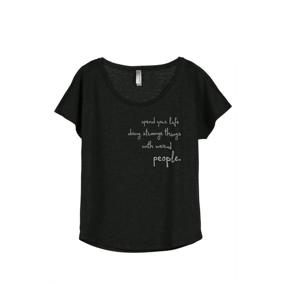 Thread Tank Spend Your Life Doing Strange Things With Weird People Women's Fashion Relaxed Slouchy Dolman T-Shirt Tee Heather Black Small