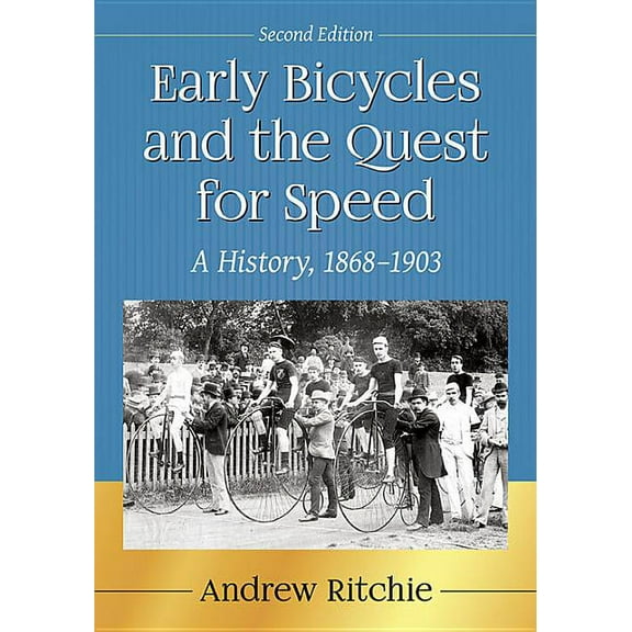 Early Bicycles and the Quest for Speed: A History, 1868-1903, 2d ed., (Paperback)