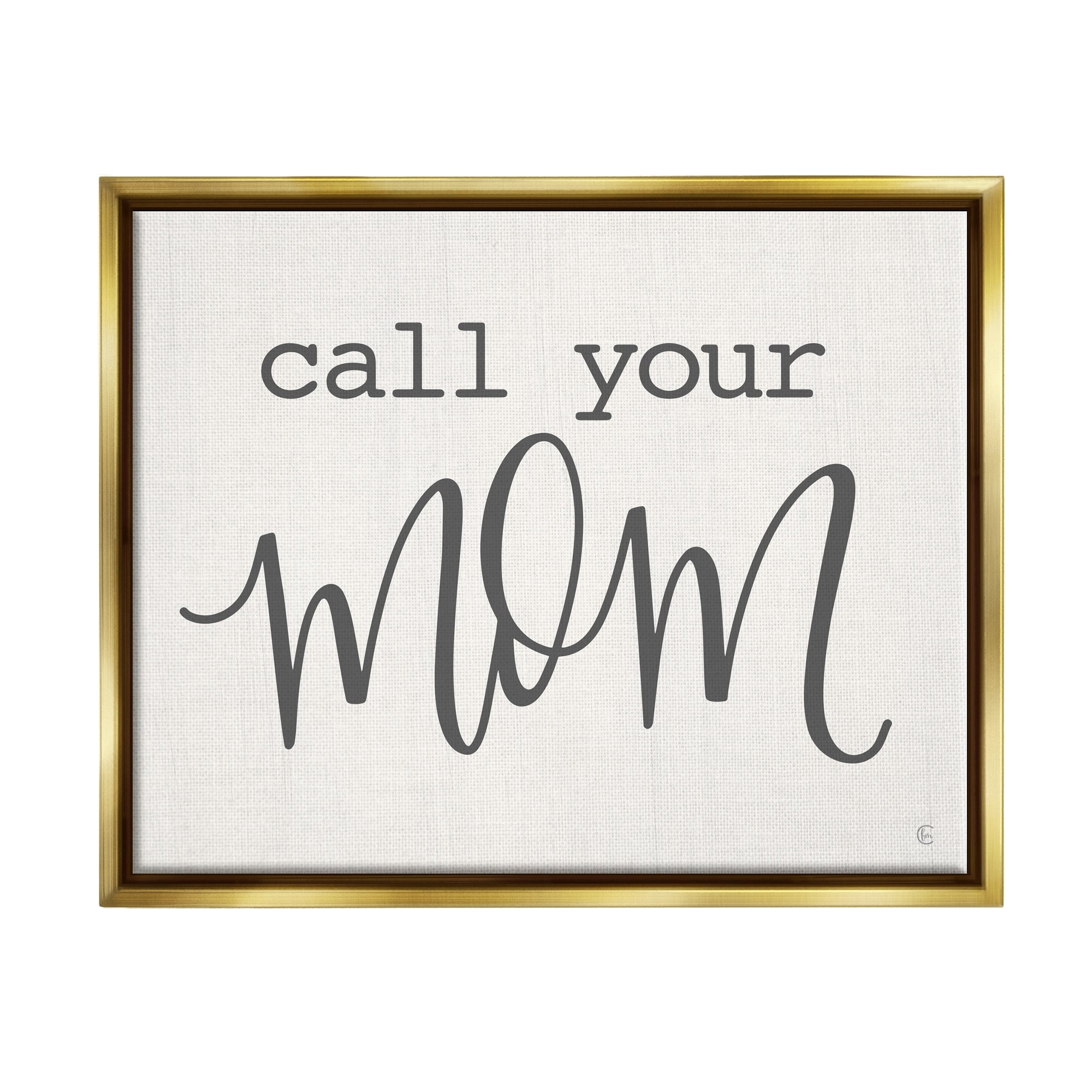 Stupell Industries Call Your Mom Encouraging Casual Typography Phrase Graphic Art Metallic Gold Floating Framed Canvas Print Wall Art, Design by Fearfully Made Creations