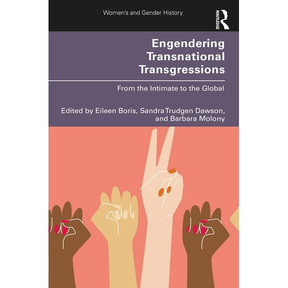 Women's and Gender History Engendering Transnational Transgressions: From the Intimate to the Global, (Paperback)