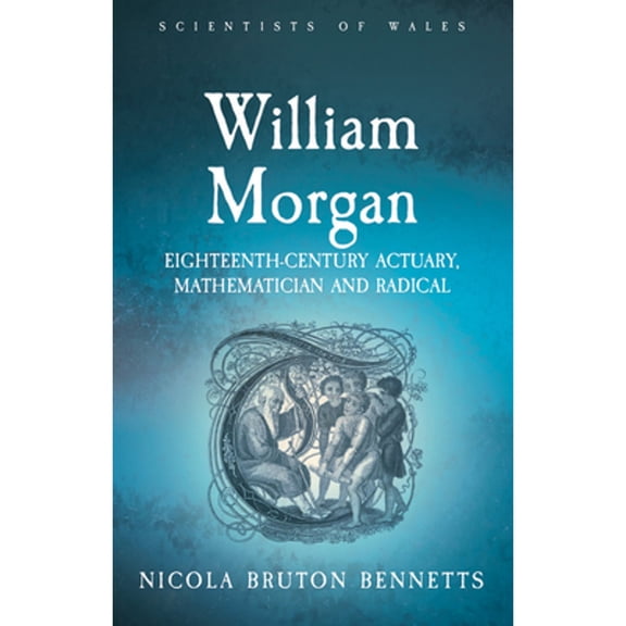 Pre-Owned William Morgan: Eighteenth-Century Actuary, Mathematician and Radical (Paperback) by Nicola Bruton Bennetts