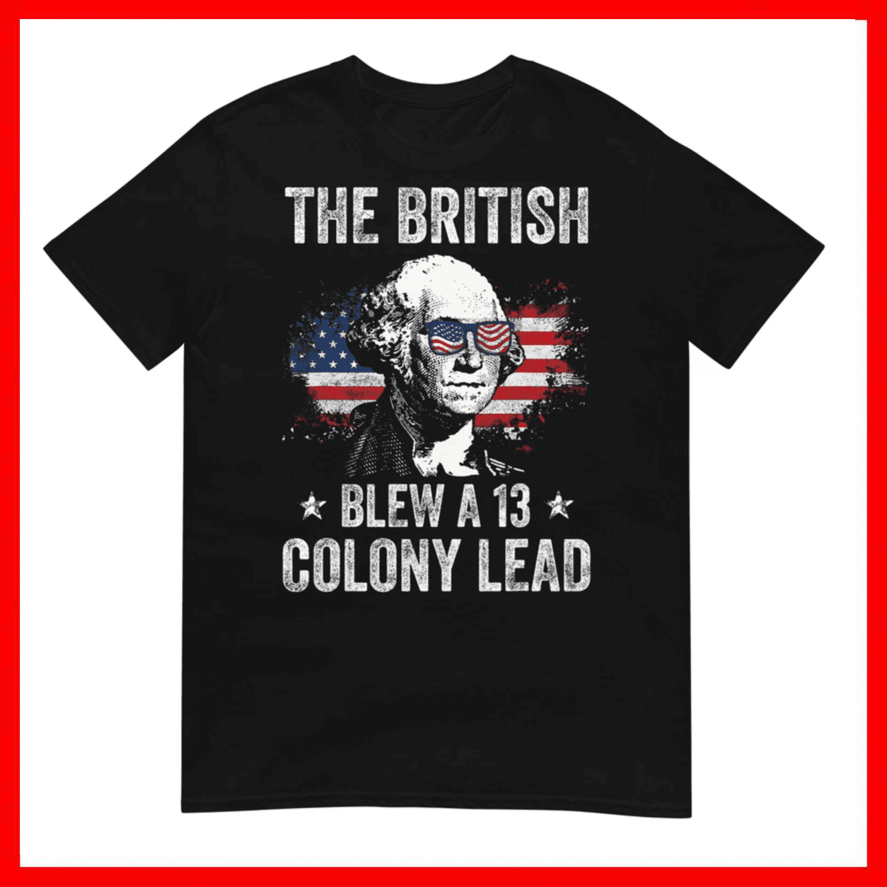 The British Blew A 13 Colony Lead George Washington 1776 Unisex T-Shirt Size S-5XL
