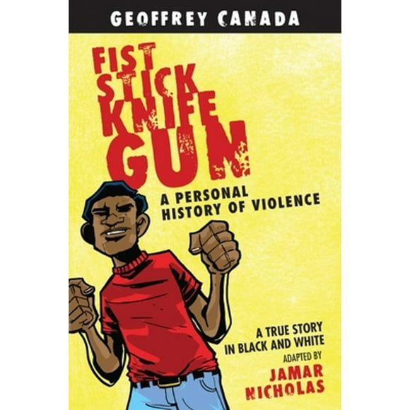 Pre-Owned Fist Stick Knife Gun: A Personal History of Violence (Paperback 9780807044490) by Geoffrey Canada