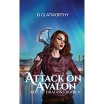 Rise of the Dragons Attack on Avalon, Book 5, (Paperback)