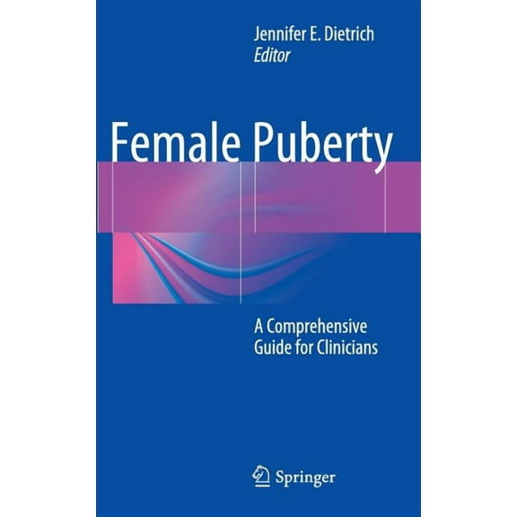 Female Puberty: A Comprehensive Guide for Clinicians, (Hardcover)