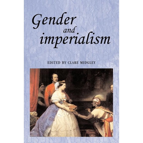 Studies in Imperialism Gender and Imperialism, Book 28, (Paperback)