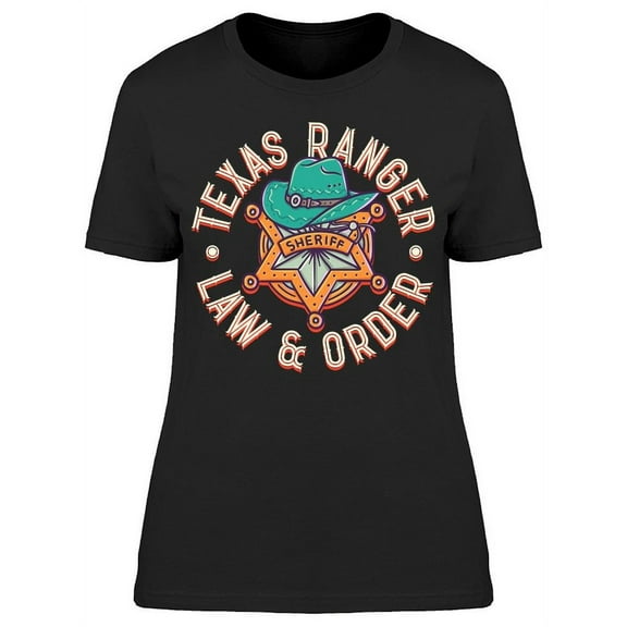 Texas Ranger And Law And Order T-Shirt Women -Image by Shutterstock, Female Small