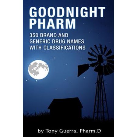Goodnight Pharm : 350 Brand and Generic Drug Names with