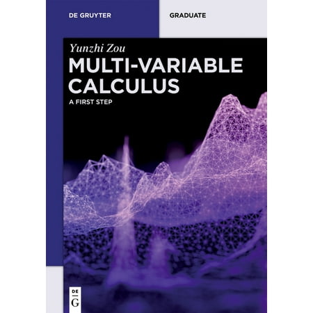 de Gruyter Textbook: Multi-Variable Calculus: A First Step (The Best Calculus Textbook)