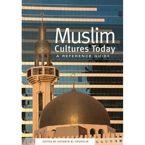 Muslim Cultures Today: A Reference Guide, (Hardcover)