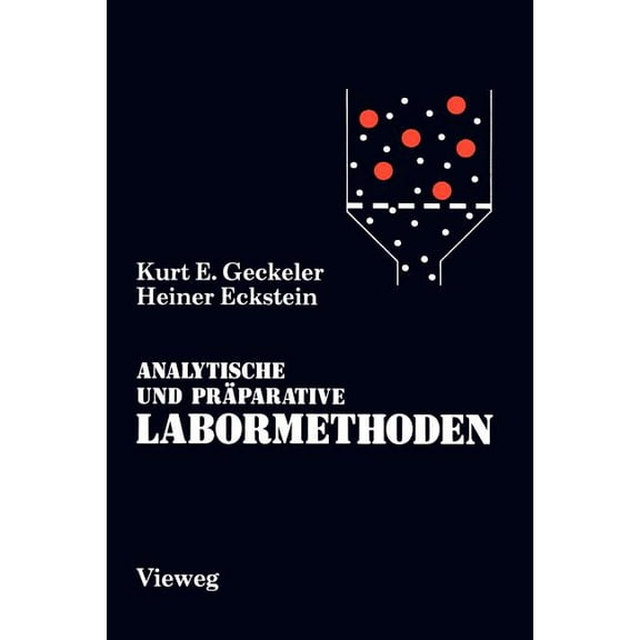 Analytische Und PrÃ¤parative Labormethoden: Grundlegende Arbeitstechniken FÃ¼r Chemiker, Biochemiker, Mediziner, Pharmazeu, (Paperback)