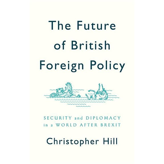 The Future of British Foreign Policy (Hardcover)