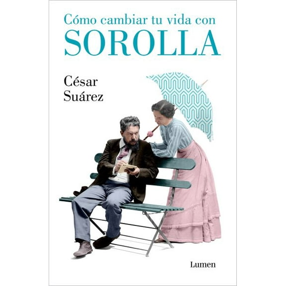 Cómo cambiar tu vida con Sorolla / How to Change Your Life with Sorolla (Paperback)