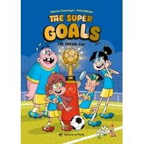 The Super Goals The Dream Cup: Soccer Books for Kids 8-12. Discover This Amazing Soccer Team! Volume 2, (Paperback)